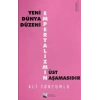 Yeni Dünya Düzeni Emperyalizmin Üst Aşamasıdır