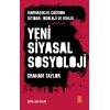 YENİ SİYASAL SOSYOLOJİ - Karmaşıklık Çağında İktidar, İdeoloji ve Kimlik / THE NEW POLITICAL SOCIOLOGY - Power, Ideology and Identity in an Age of Complexity
