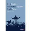 Yeni Türkiye Hakikatsiz Siyaset Soylu Yalan