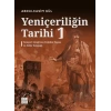 Yeniçeriliğin Tarihi 1 - Yeniçeri Ocağı’nın Teşkilat Yapısı ve Nefer Kaynağı