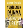Yenilenen Dünya Eskimeyen Türkiye