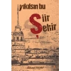 Yıkılsın Bu Şiir Şehir
