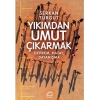 Yıkımdan Umut Çıkarmak