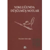 Yokluğunda Düşülmüş Notlar