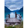 Yola Çıkmayana Her Yer Uzaktır