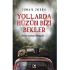 Yollarda Hüzün Bizi Bekler