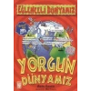 Yorgun Dünyamız