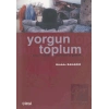 Yorgun Toplum Birey ve Kimlik Modernite ve Gelenek