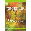 Yorgunluk ve Başa Çıkma Yolları