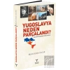 Yugoslavya Neden Parçalandı?