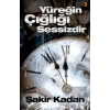 Yüreğin Çığlığı Sessizdir