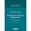 Yürürlüğünün 6, Yılında ve Yargıtay Kararları Işığında Türk Ticaret Kanunu Sempozyumu (Tebliğler - Tartışmalar) 12 Ekim 2018