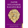 Zafer Sızlanarak Kazanılmaz