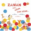 ZAMAN Kısa, Uzun, Çok Uzun... / Le temps, ça dure, un peu, beaucoup, énormément...