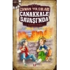 Zaman Yolcuları Çanakkale Savaşında