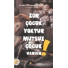 Zor Çocuk Yoktur Mutsuz Çocuk Vardır!
