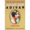 Zor Yılların Zor Kadını Halide Edip Adıvar