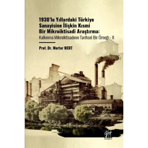 1930’lu Yıllardaki Türkiye Sanayisine İlişkin Kısmi Bir Mikroiktisadi Araştırma Kalkınma Mikroiktisadının Tarihsel Bir Örneği - Iı