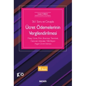 (361 Soru ve Cevapla)Ücret Ödemelerinin Vergilendirilmesi Maaş, Ücret, Prim, İkramiye, Tazminat, Harcırah, İstisnalar, Yıllık Beyan, Asgari Ücret İstisnası