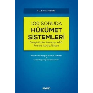 (Birleşik Krallık, Almanya, ABD, Fransa, İsviçre, Türkiye)100 Soruda Hükümet Sistemleri Teori ve Pratikte Çağdaş Hükümet Sistemleri & Cumhurbaşkanlığı Hükümet Sistemi