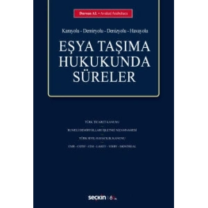 (Karayolu – Demiryolu – Denizyolu – Havayolu)Eşya Taşıma Hukukunda Süreler