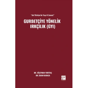 “Gel Türkiye’de Yaşa O Zaman!”  Gurbetçiye Yönelik Irkçılık (GYI)