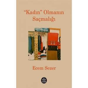 “Kadın” Olmanın Saçmalığı