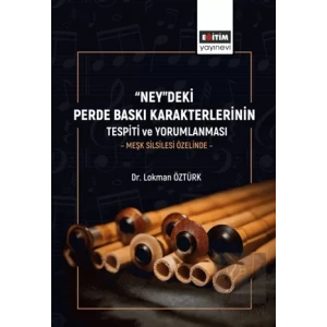“Ney”deki Perde Baskı Karakterlerinin Tespiti Ve Yorumlanması -Meşk Silsilesi Özelinde -