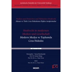 Studien zum Deutschen und Türkisches Strafrecht Alman ve Türk Ceza Hukukuna İlişkin AraştırmalarStrafrecht in modernen Medien und Gesellschaft – Modern Medya ve Toplumda Ceza Hukuku Cilt: 11