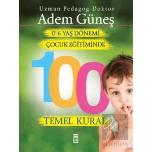 0-6 Yaş Çocuk Eğitiminde 100 Temel Kural