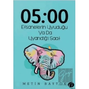 05:00 Efsanelerin Uyuduğu ya da Uyandığı Saat