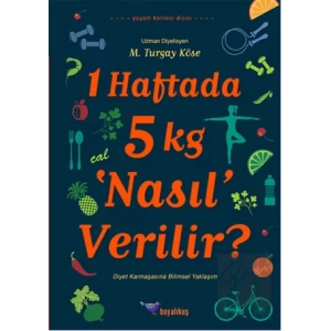 1 Haftada 5 kg ‘Nasıl’ Verilir?