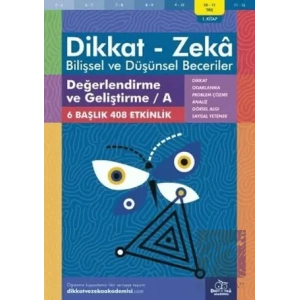 10-11 Yaş Dikkat-Zeka - Bilişsel ve Düşünsel Beceriler - Değerlendirme ve Geliştirme - A 1. Kitap