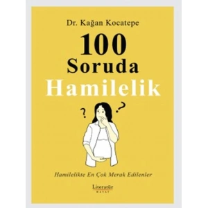 100 Soruda Hamilelik: Hamilelikte En Çok Merak Edilenler