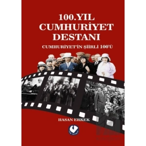 100. Yıl Cumhuriyet Destanı Cumhuriyet’in Şiirli 100ü