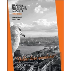 100. Yılında Cumhuriyetin Popüler Kültür Haritası 3 (1980-2023) “Yollar Bize Memleket”