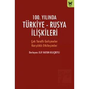 100. Yılında Türkiye - Rusya İlişkileri