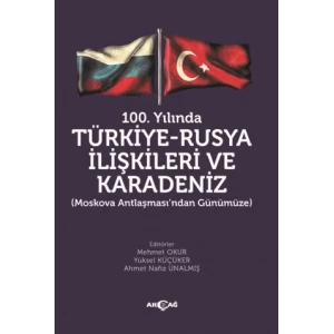 100. Yılında Türkiye - Rusya İlişkileri ve Karadeniz