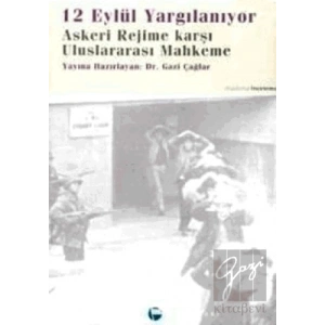 12 Eylül Yargılanıyor Askeri Rejime Karşı Uluslararası Mahkeme