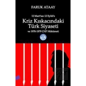 12 Mart’tan 12 Eylül’e Kriz Kıskacındaki Türk Siyaseti ve 1978-1979 CHP Hükümeti