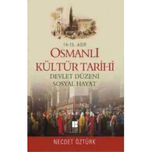 14. - 15. Asır Osmanlı Kültür Tarihi - Devlet Düzeni Sosyal Hayat