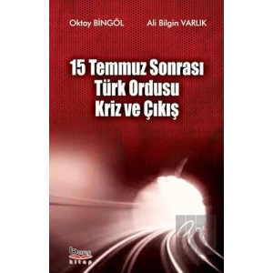 15 Temmuz Sonrası Türk Ordusu Kriz ve Çıkış