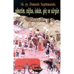 16. yy. Osmanlı Toplumunda  Yönetim, Nüfus, İskan, Göç ve Sürgün
