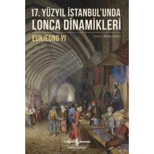 17. Yüzyıl İstanbulunda Lonca Dinamikleri