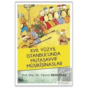 17. Yüzyıl İstanbul’unda Mutasavvıf Mûsikîşinaslar