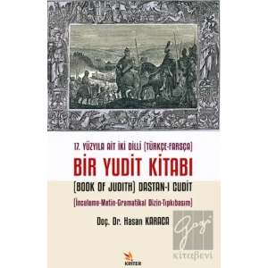 17. Yüzyıla Ait İki Dilli (Türkçe-Farsça) Bir Yudit Kitabı (Book Of Judith) Dastan-ı Cudit