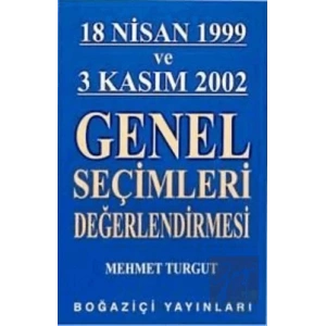 18 Nisan 1999 ve 3 Kasım 2002 Genel Seçimleri Değerlendirmesi