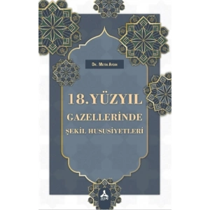 18. Yüzyıl Gazellerinde Şekil Hususiyetleri