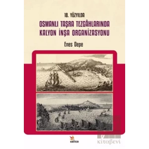 18. Yüzyılda Osmanlı Taşra Tezgahlarında Kalyon İnşa Organizasyonu