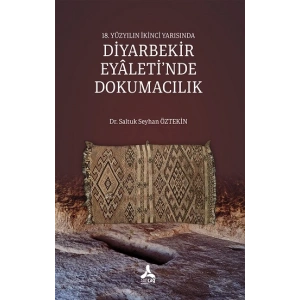 18. Yüzyılın İkinci Yarısında Diyarbekir Eyaleti’nde Dokumacılık